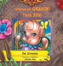 Image for Piensa en grande * Think Big : La historia de una cerdita * A Little Pig&#39;s Story
