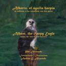 Image for Alberto, El Aguila Harpia, Se Enfrenta a Los Cazadores Con DOS Patas * Albert, the Harpy Eagle, Meets the Two-Footed Hunters