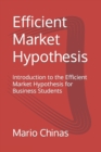 Image for Efficient Market Hypothesis : Introduction to the Efficient Market Hypothesis for Business Students