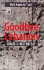 Image for Goodbye Lebanon : Israel&#39;s First Defeat