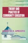 Image for Theory and Practice of Community Education : A Comparative Study of Nordic, British, Canadian and Ghanaian Experiments