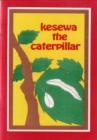 Image for Kesewa the Caterpillar