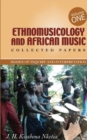 Image for Ethnomusicology and African Music : Modes of Inquiry and Interpretation : v. 1 : Collected Papers