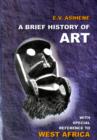 Image for A brief history of art  : with special reference to West Africa