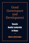 Image for Good Governance and Development. Toward Quality Leadership in Kenya