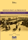 Image for Kenya&#39;s Past As Prologue. Voters, Violence And The 2013 General Election