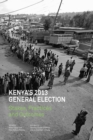 Image for Kenya&#39;s 2013 General Election: Stakes, Practices and Outcome