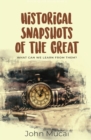 Image for Historical Snapshots of the Great : What can we learn from them?