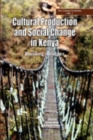 Image for Cultural Production and Change in Kenya. Building Bridges