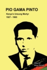 Image for Pio Gama Pinto : Kenya&#39;s Unsung Martyr. 1927 - 1965