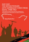 Image for Mau Mau the Revolutionary, Anti-Imperialist Force from Kenya: 1948-1963