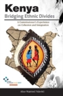 Image for Kenya, Bridging Ethnic Divides : A Commissioner&#39;s Experience on Cohesion and Integration