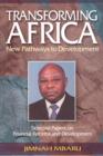 Image for Transforming Africa. New Pathways to Development. Selected Papers on Financial Reforms and Development