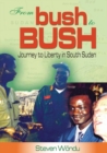 Image for From Bush to Bush. Journey to Liberty in South Sudan