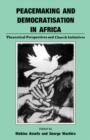Image for Peacemaking and Democratisation in Africa. Theoretical Perspectives and Church Initiatives