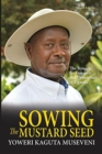 Image for Sowing the Mustard Seed : The Struggle for Freedom and Democracy in Uganda