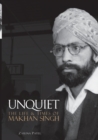 Image for Unquiet. The Life and Times of Makhan Singh