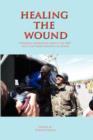 Image for Healing the Wound. Personal Narratives about the 2007 Post-Election Violence in Kenya
