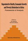 Image for Reproductive Health, Economic Growth and Poverty Reduction in Africa. Frameworks of Analysis