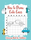 Image for How to Draw Cute Cars Coloring Book for Toddlers : Learning Activities for Kids