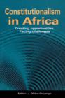 Image for Constitutionalism in Africa. Creating Opportunities, Facing Challenges
