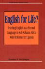 Image for English for Life? Teaching English as a Second Language in Sub-Saharan Africa with Reference to Uganda
