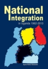 Image for National Integration in Uganda 1962-2013