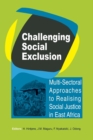 Image for Challenging Social Exclusion : Multi-Sectoral Approaches to Realising Social Justice in East Africa