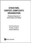 Image for Structure, Context, Complexity, Organization: Physical Aspects Of Information And Value