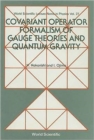 Image for Covariant Operator Formalism Of Gauge Theories And Quantum Gravity