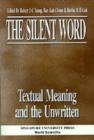 Image for Silent Word - Textual Meaning And The Unwritten, The