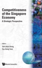 Image for Competitiveness Of The Singapore Economy: A Strategic Perspective
