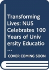 Image for Transforming Lives : NUS Celebrates 100 Years of University Education in Singapore