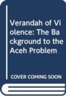 Image for Verandah of Violence : The Background to the Aceh Problem