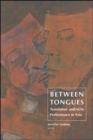 Image for Between Tongues : Translation and/of/in Performance in Asia