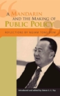 Image for A Mandarin and the Making of Public Policy : Reflections of Ngiam Tong Dow
