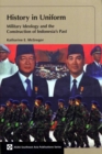 Image for History in Uniform : Military Ideology and the Construction of Indonesia&#39;s Past