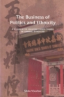 Image for The Business of Politics and Ethnicity : A History of the Singapore Chinese Chamber of Commerce and Industry