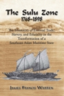Image for The Sulu Zone, 1768-1898 : The Dynamics of External Trade, Slavery, and Ethnicity in the Transformation of a Southeast Asian Maritime State