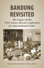 Image for Bandung Revisited : The Legacy of the 1955 Asian-African Conference for International Order