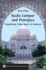 Image for Kuala Lumpur and Putrajaya : Negotiating Urban Space in Malaysia