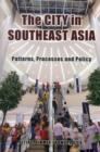 Image for The City in Southeast Asia : Patterns, Processes and Policy
