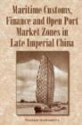 Image for Maritime Customs, Finance and Open Port Market Zones in Late Imperial China