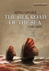Image for Singapore and the Silk Road of the Sea, 1300-1800