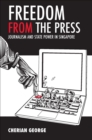 Image for Freedom from the Press : Journalism and State Power in Singapore