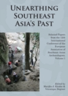 Image for Unearthing Southeast Asia&#39;s past  : selected papers from the 12th International Conference of the European Association of Southeast Asian ArchaeologistsVolume one