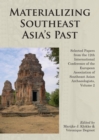 Image for Materializing Southeast Asia&#39;s past  : selected papers from the 12th International Conference of the European Association of Southeast Asian ArchaeologistsVolume two