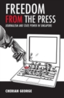 Image for Freedom from the Press: Journalism and State Power in Singapore