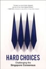Image for Hard Choices : Challenging the Singapore Consensus