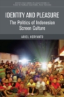 Image for Identity and Pleasure : The Politics of Indonesian Screen Culture